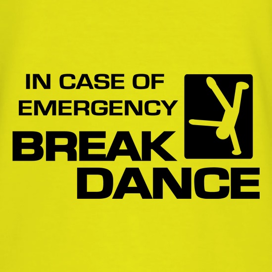 In Case Of Emergency Break Dance t-shirts